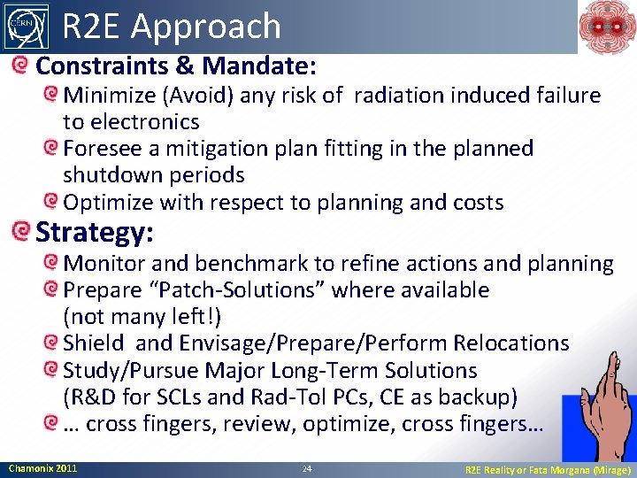 R 2 E Approach Constraints & Mandate: Minimize (Avoid) any risk of radiation induced