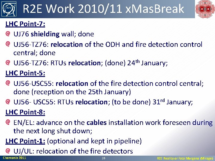 R 2 E Work 2010/11 x. Mas. Break LHC Point-7: UJ 76 shielding wall;