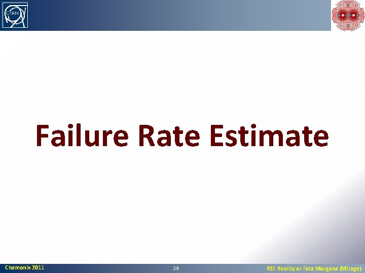 Failure Rate Estimate Chamonix 2011 29 R 2 E Reality or Fata Morgana (Mirage)