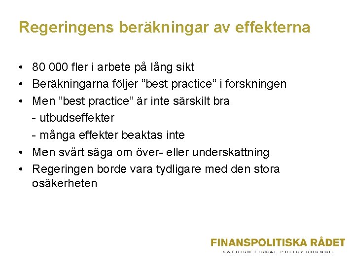 Regeringens beräkningar av effekterna • 80 000 fler i arbete på lång sikt •