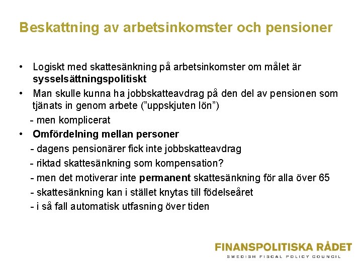 Beskattning av arbetsinkomster och pensioner • Logiskt med skattesänkning på arbetsinkomster om målet är