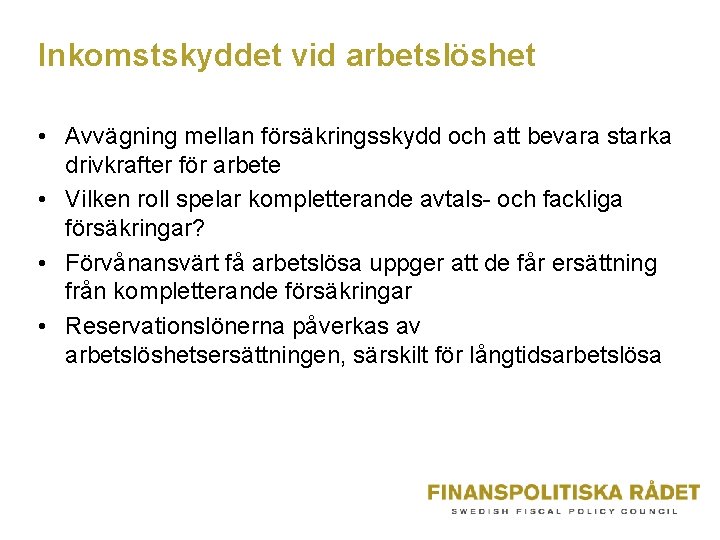 Inkomstskyddet vid arbetslöshet • Avvägning mellan försäkringsskydd och att bevara starka drivkrafter för arbete