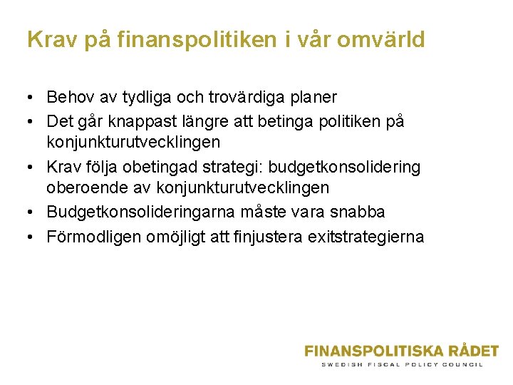 Krav på finanspolitiken i vår omvärld • Behov av tydliga och trovärdiga planer •