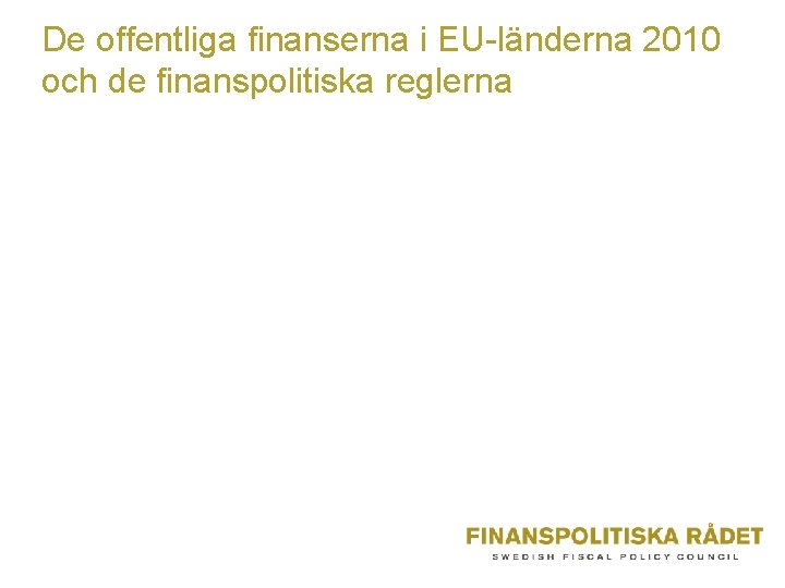 De offentliga finanserna i EU-länderna 2010 och de finanspolitiska reglerna 