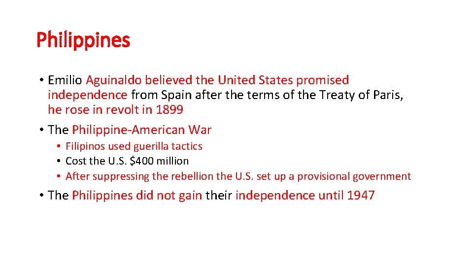 Philippines • Emilio Aguinaldo believed the United States promised independence from Spain after the