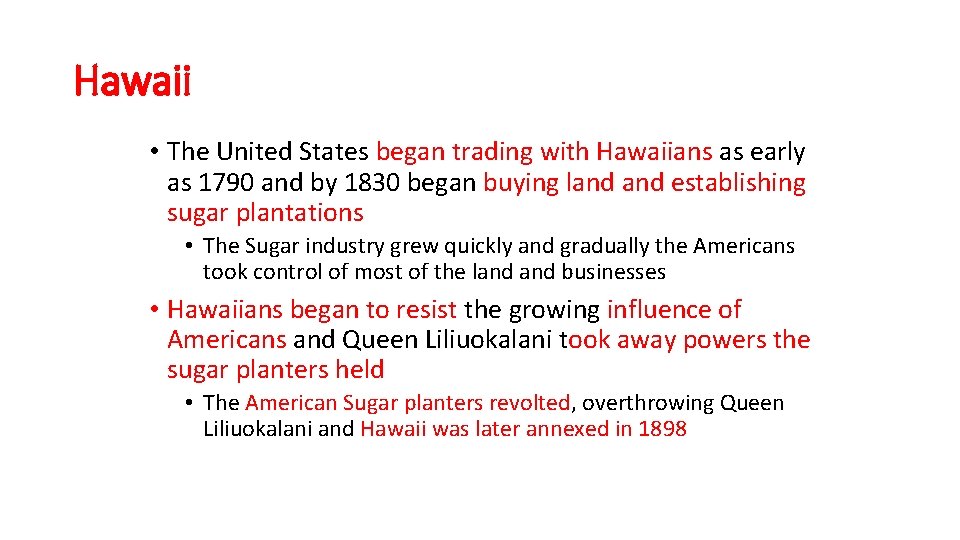 Hawaii • The United States began trading with Hawaiians as early as 1790 and