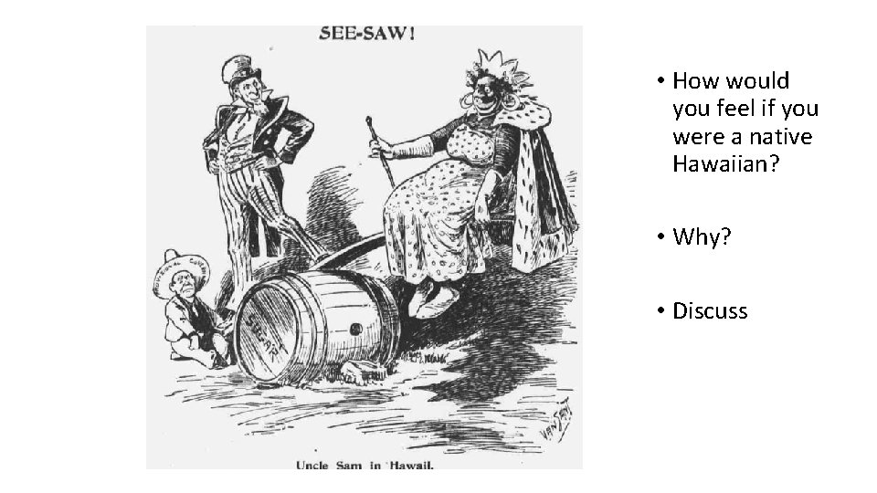  • How would you feel if you were a native Hawaiian? • Why?