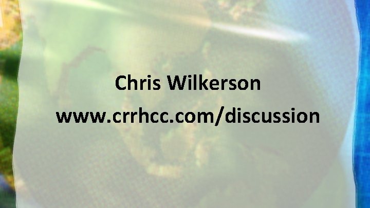 Chris Wilkerson www. crrhcc. com/discussion 