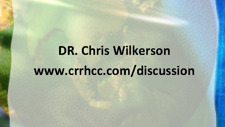 DR. Chris Wilkerson www. crrhcc. com/discussion 