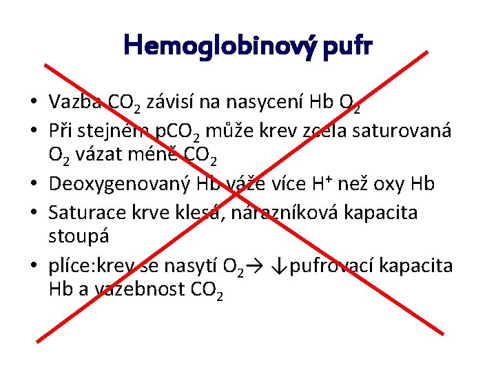 Hemoglobinový pufr • Vazba CO 2 závisí na nasycení Hb O 2 • Při