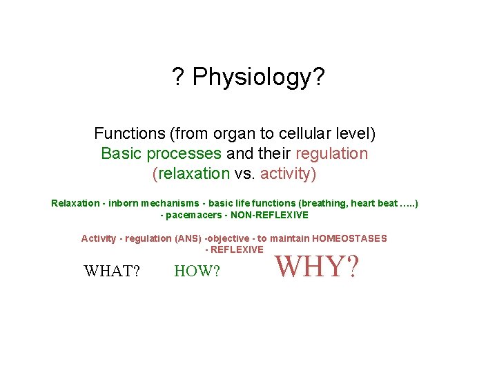 ? Physiology? Functions (from organ to cellular level) Basic processes and their regulation (relaxation