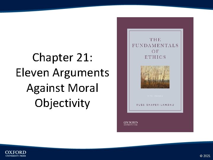 Chapter 21: Eleven Arguments Against Moral Objectivity © 2021 