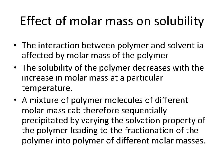 Effect of molar mass on solubility • The interaction between polymer and solvent ia Effect of molar mass on solubility • The interaction between polymer and solvent ia