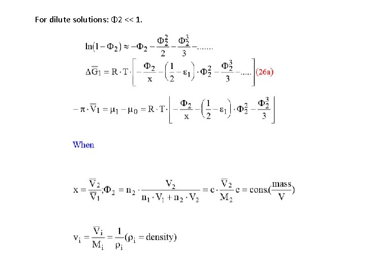 For dilute solutions: Φ 2 << 1. For dilute solutions: Φ 2 << 1.