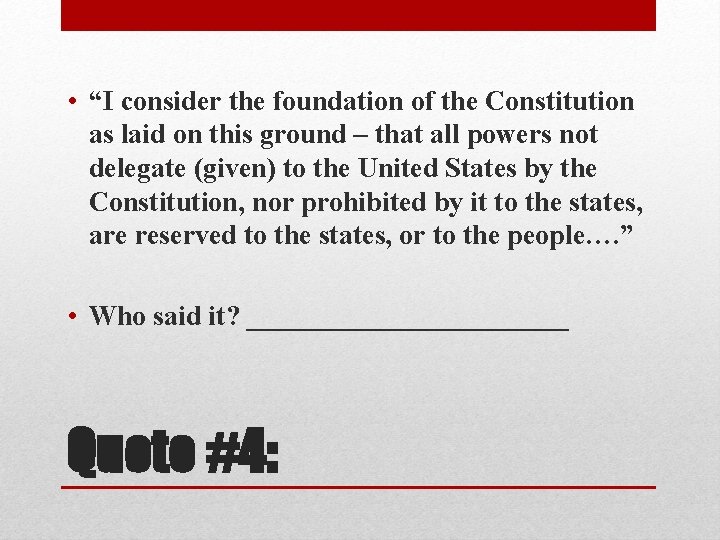  • “I consider the foundation of the Constitution as laid on this ground