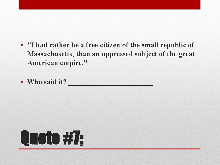  • "I had rather be a free citizen of the small republic of