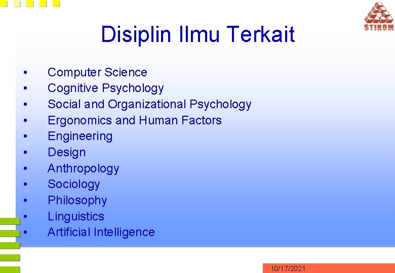 Disiplin Ilmu Terkait • • • Computer Science Cognitive Psychology Social and Organizational Psychology