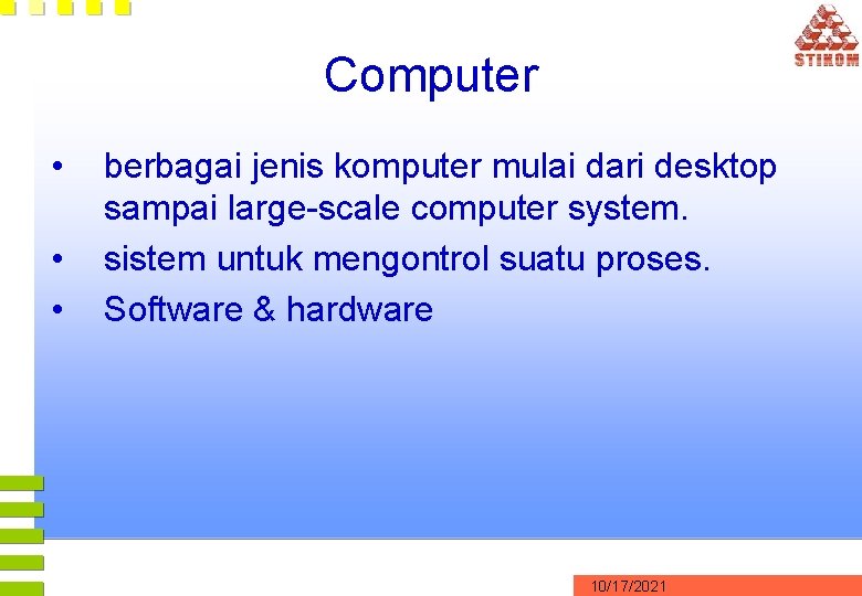 Computer • • • berbagai jenis komputer mulai dari desktop sampai large-scale computer system.
