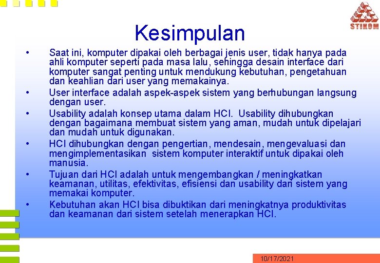 Kesimpulan • • • Saat ini, komputer dipakai oleh berbagai jenis user, tidak hanya