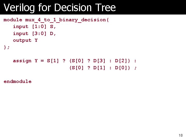 Verilog for Decision Tree module mux_4_to_1_binary_decision( input [1: 0] S, input [3: 0] D,