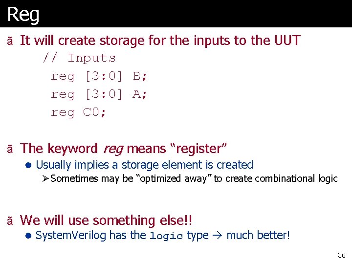 Reg ã It will create storage for the inputs to the UUT // Inputs