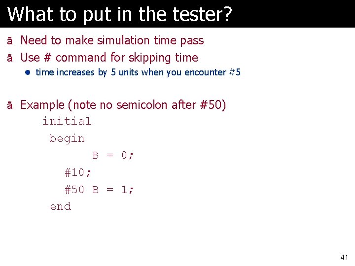 What to put in the tester? ã Need to make simulation time pass ã
