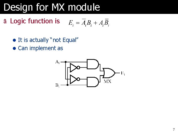 Design for MX module ã Logic function is l It is actually “not Equal”