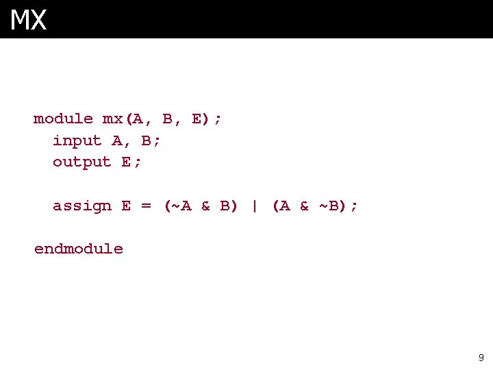 MX module mx(A, B, E); input A, B; output E; assign E = (~A