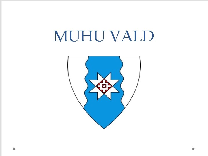 MUHU VALD 