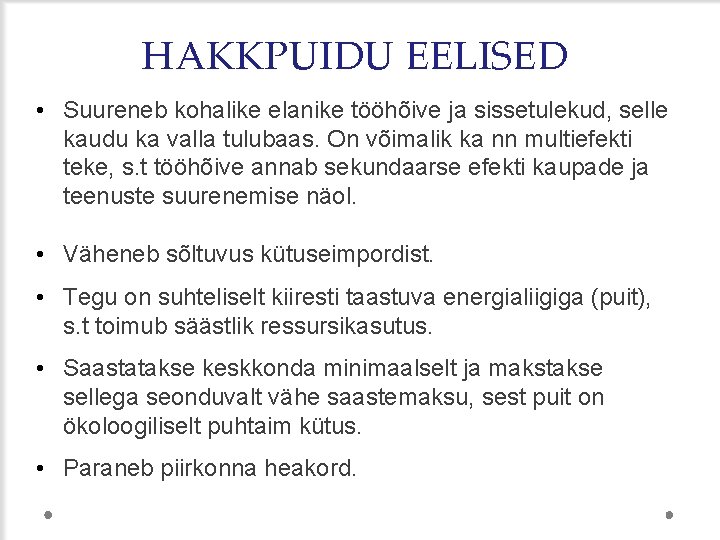 HAKKPUIDU EELISED • Suureneb kohalike elanike tööhõive ja sissetulekud, selle kaudu ka valla tulubaas.