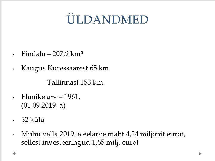 ÜLDANDMED • Pindala – 207, 9 km² • Kaugus Kuressaarest 65 km Tallinnast 153