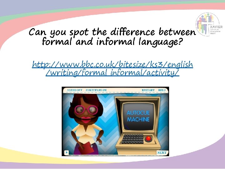 Can you spot the difference between formal and informal language? http: //www. bbc. co. Can you spot the difference between formal and informal language? http: //www. bbc. co.