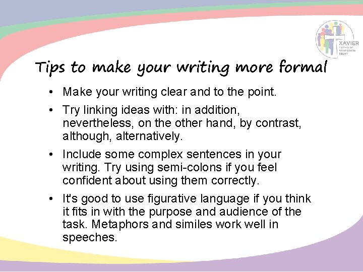 Tips to make your writing more formal • Make your writing clear and to Tips to make your writing more formal • Make your writing clear and to