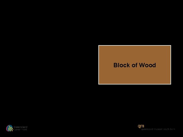 Block of Wood 