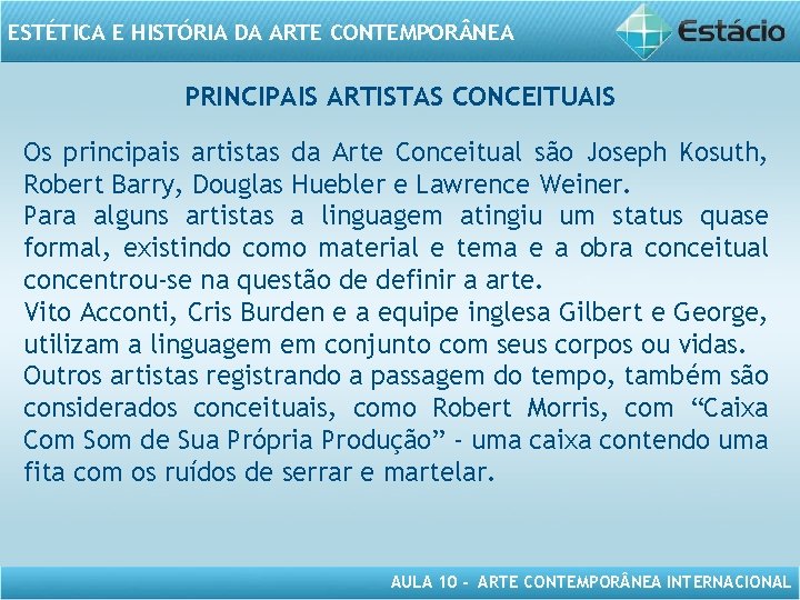 ESTÉTICA E HISTÓRIA DA ARTE CONTEMPOR NEA PRINCIPAIS ARTISTAS CONCEITUAIS Os principais artistas da