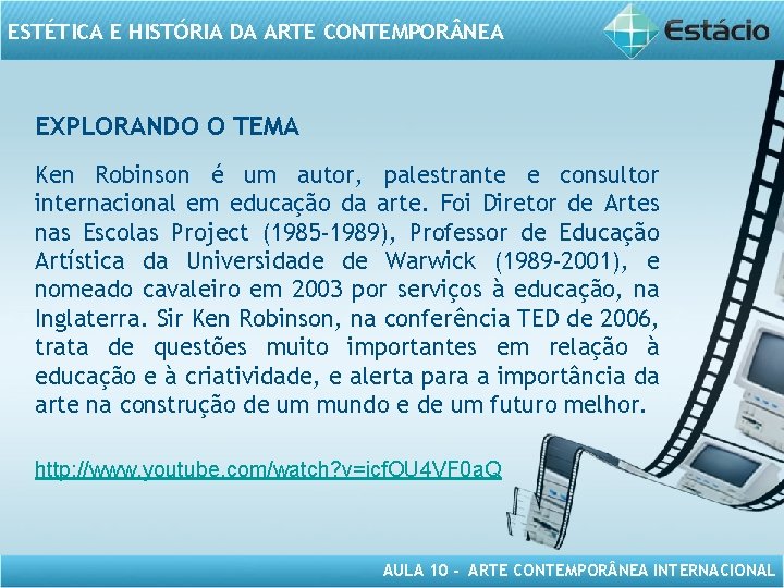 ESTÉTICA E HISTÓRIA DA ARTE CONTEMPOR NEA EXPLORANDO O TEMA Ken Robinson é um