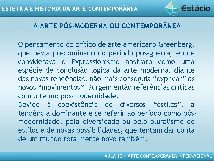 ESTÉTICA E HISTÓRIA DA ARTE CONTEMPOR NEA A ARTE PÓS-MODERNA OU CONTEMPOR NEA O