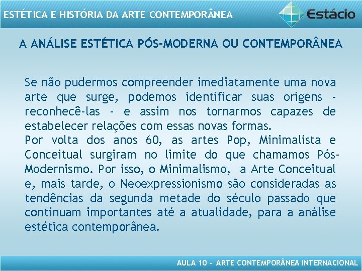 ESTÉTICA E HISTÓRIA DA ARTE CONTEMPOR NEA A ANÁLISE ESTÉTICA PÓS-MODERNA OU CONTEMPOR NEA