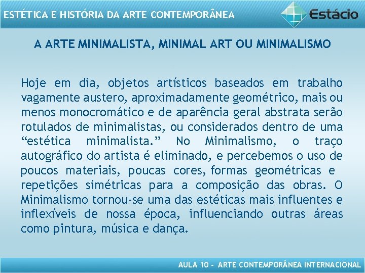 ESTÉTICA E HISTÓRIA DA ARTE CONTEMPOR NEA A ARTE MINIMALISTA, MINIMAL ART OU MINIMALISMO