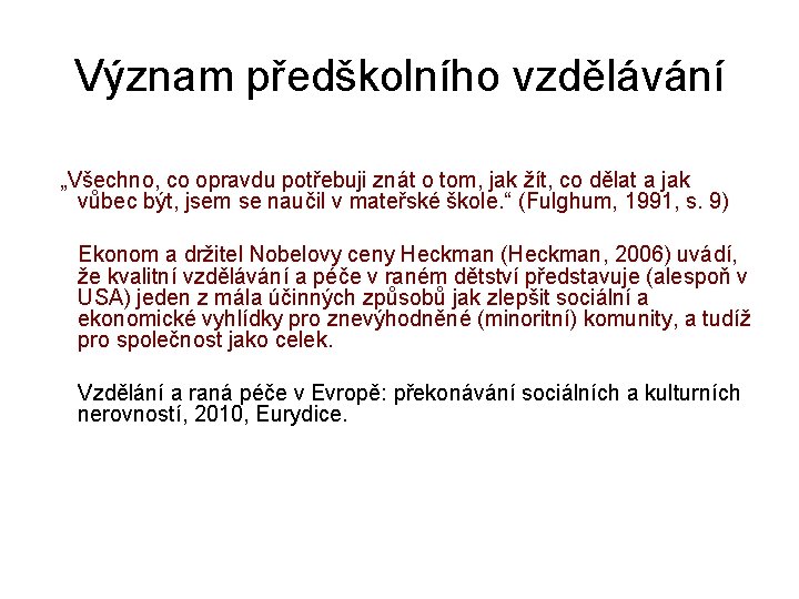 Význam předškolního vzdělávání „Všechno, co opravdu potřebuji znát o tom, jak žít, co dělat