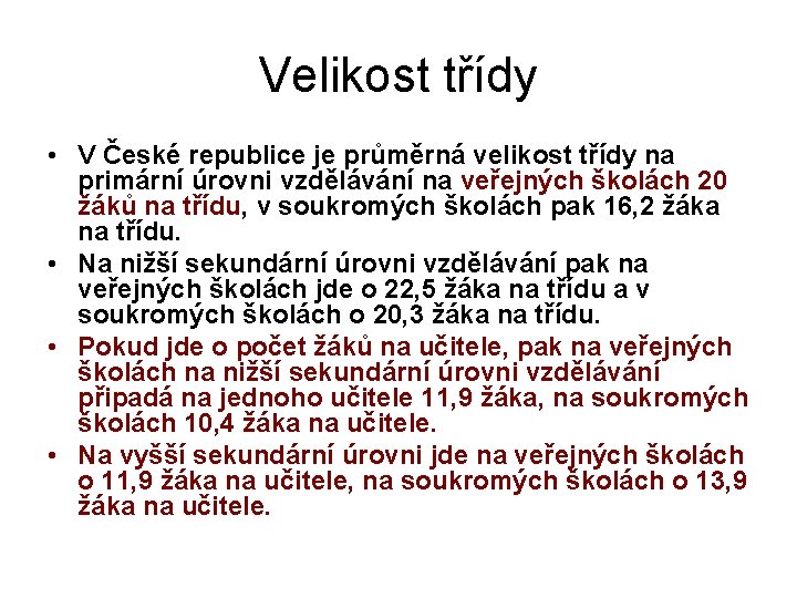 Velikost třídy • V České republice je průměrná velikost třídy na primární úrovni vzdělávání