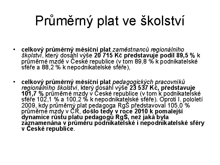 Průměrný plat ve školství • celkový průměrný měsíční plat zaměstnanců regionálního školství, který dosáhl