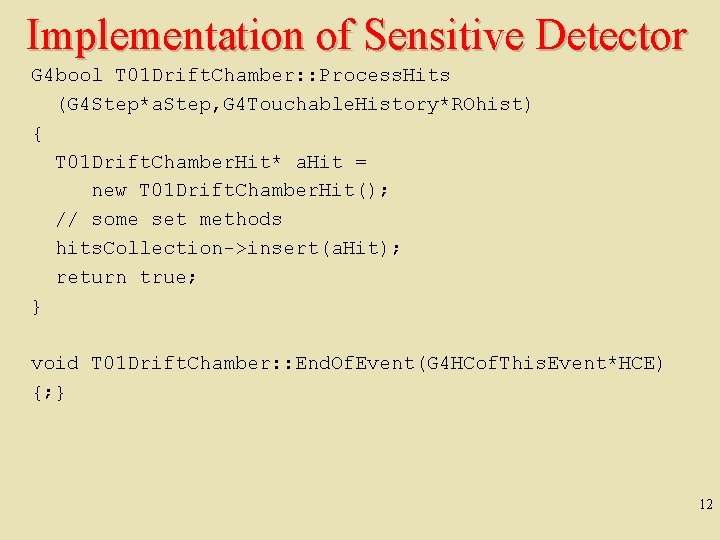 Implementation of Sensitive Detector G 4 bool T 01 Drift. Chamber: : Process. Hits Implementation of Sensitive Detector G 4 bool T 01 Drift. Chamber: : Process. Hits