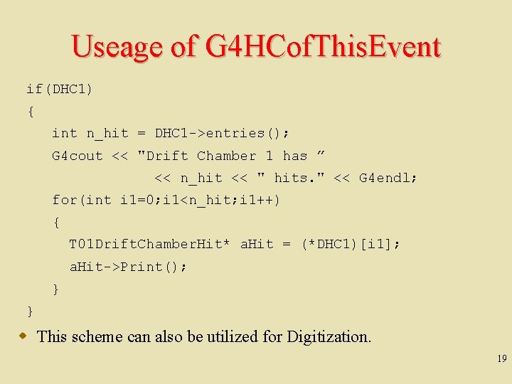 Useage of G 4 HCof. This. Event if(DHC 1) { int n_hit = DHC