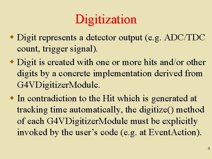 Digitization w Digit represents a detector output (e. g. ADC/TDC count, trigger signal). w