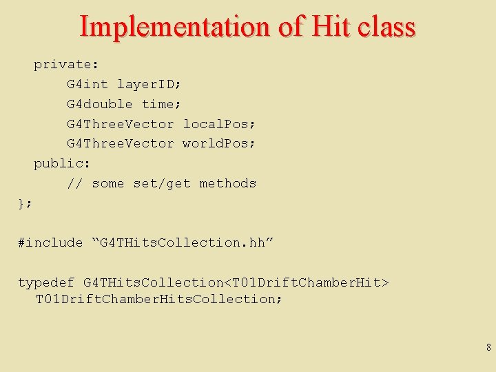 Implementation of Hit class private: G 4 int layer. ID; G 4 double time;