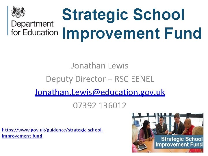 Strategic School Improvement Fund Jonathan Lewis Deputy Director – RSC EENEL Jonathan. Lewis@education. gov.