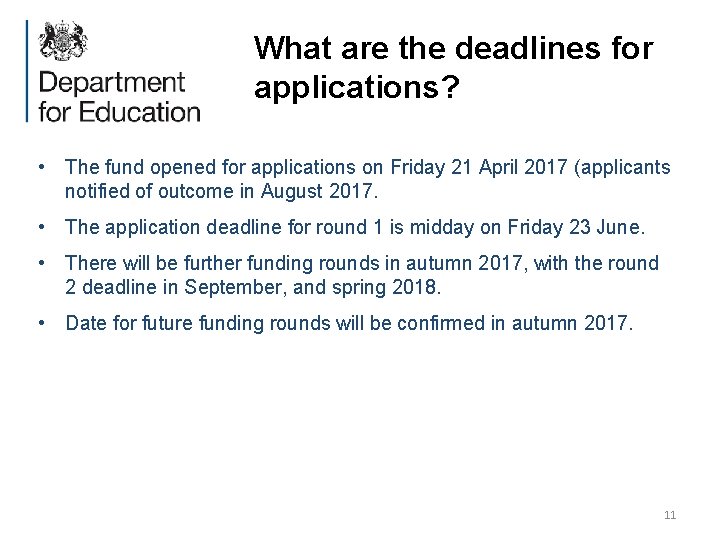 What are the deadlines for applications? • The fund opened for applications on Friday