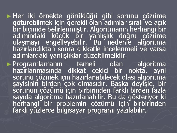 ► Her iki örnekte görüldüğü gibi sorunu çözüme götürebilmek için gerekli olan adımlar sıralı