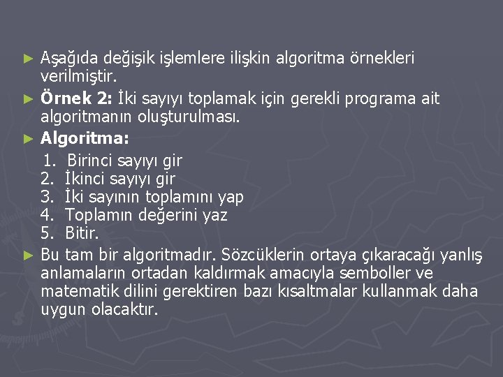 Aşağıda değişik işlemlere ilişkin algoritma örnekleri verilmiştir. ► Örnek 2: İki sayıyı toplamak için